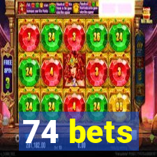 74 bets